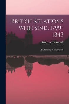 Paperback British Relations With Sind, 1799-1843: an Anatomy of Imperialism Book