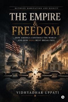 The Empire and Freedom: How America controls the world - and how India must break free