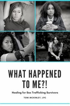 Paperback What Happened to Me?!: Healing for Sex Trafficking Survivors Book