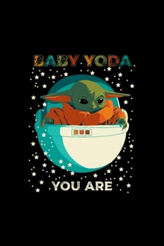 Paperback Baby Yoda you are: Blank Lined Notebook Journal for Work, School, Office - 6x9 110 page Book