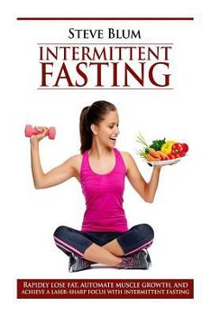 Paperback Intermittent Fasting: Lose up to 1 Pound a Day, Get a Beautiful Lean Body, and Master Your Hunger Book