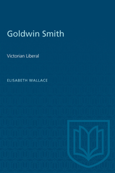 Paperback Goldwin Smith: Victorian Liberal Book