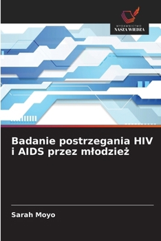 Paperback Badanie postrzegania HIV i AIDS przez mlodzież [Polish] Book