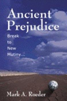 Paperback Ancient Prejudice, Break to New Mutiny... Book