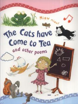 The Cats Have Come to Tea and Other Poems