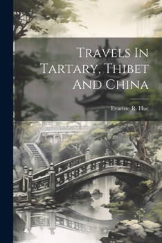Paperback Travels In Tartary, Thibet And China Book