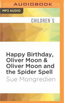 Happy Birthday, Oliver Moon / Oliver Moon and the Spider Spell - Book  of the Oliver Moon
