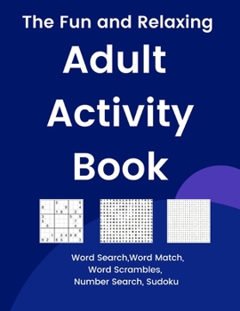 Paperback The Fun and Relaxing Adult Activity Book: Word Search, Word Match, Word Scrambles, Number Search, Sudoku Book