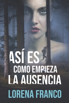 Paperback Así es como empieza la ausencia: Crimen y misterio en Asturias [Spanish] Book