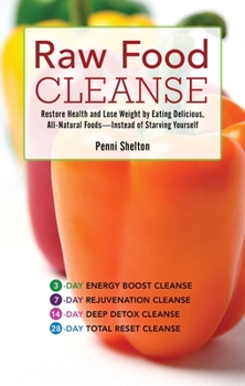 Paperback Raw Food Cleanse: Restore Health and Lose Weight by Eating Delicious, All-Natural Foods ? Instead of Starving Yourself Book