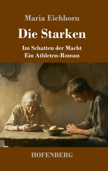 Hardcover Die Starken: Im Schatten der Macht - ein Athleten-Roman [German] Book