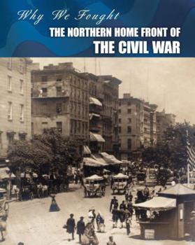 The Northern Home Front of the Civil War - Book  of the Why We Fought: The Civil War