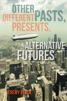 Paperback Other Pasts, Different Presents, Alternative Futures Book