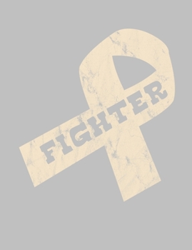 Paperback Fighter: Cream Ribbon Awareness Notebook 7.44" x 9.69" Lined Journal 120 pages Book