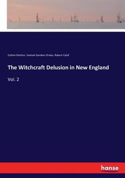 Paperback The Witchcraft Delusion in New England: Vol. 2 Book