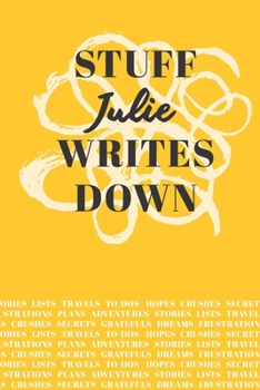 Paperback Stuff Julie Writes Down: Personalized Journal / Notebook (6 x 9 inch) with 110 wide ruled pages inside [Mustard Yellow] Book