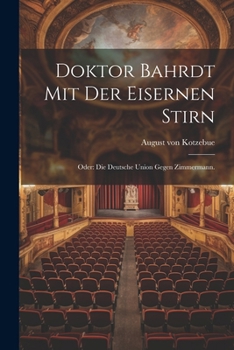 Paperback Doktor Bahrdt mit der eisernen Stirn: Oder: Die deutsche Union gegen Zimmermann. [German] Book