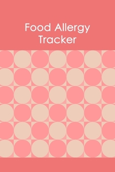 Food Allergy Tracker: Professional Food Intolerance Diary: Daily Journal to Track Foods, Triggers and Symptoms to Help Improve Crohn`s, IBS, Celiac Disease and Other Digestive Disorders