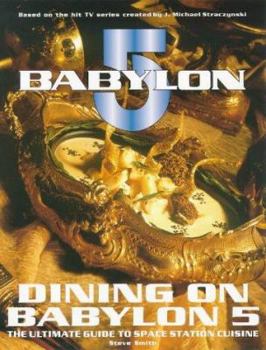Paperback Dining on Babylon 5: The Ultimate Guide to Space Station Cuisine Book