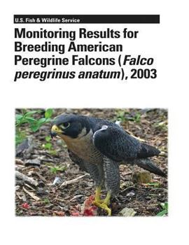 Paperback Monitoring Results for Breeding American Peregrine Falcons (Falco peregrinus anatum), 2003 Book