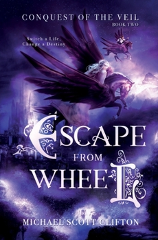 Escape From Wheel - Book #2 of the Conquest of the Veil