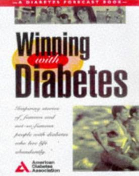Paperback Winning With Diabetes: Inspiring Stories of Famous and Not-So-Famous People With Diabetes Who Live Life Abundantly Book