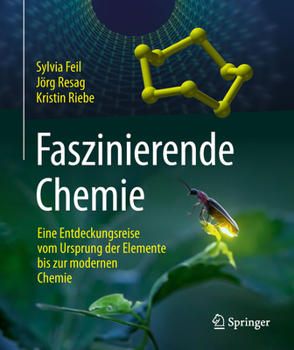 Hardcover Faszinierende Chemie: Eine Entdeckungsreise Vom Ursprung Der Elemente Bis Zur Modernen Chemie [German] Book