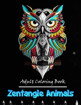 Paperback Zentangle animals adult coloring book: 50 stress relieving Zentangle animals Book