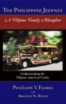 The Philippine Jeepney: A Filipino Family Metaphor: Understanding the Filipino American Family