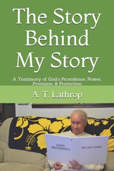 Paperback The Story Behind My Story: A Testimony of God's Providence, Power, Provision, & Protection Book