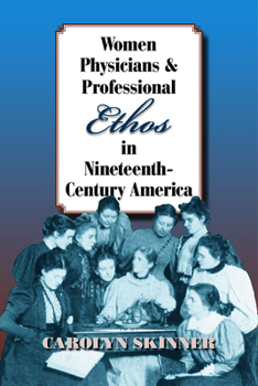 Paperback Women Physicians and Professional Ethos in Nineteenth-Century America Book