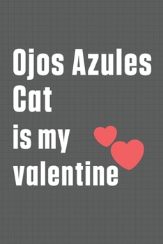 Paperback Ojos Azules Cat is my valentine: For Ojos Azules Cat Fans Book