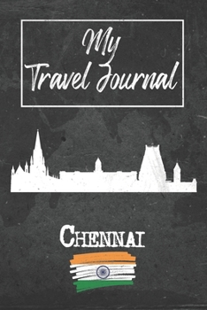 Paperback My Travel Journal Chennai: 6x9 Travel Notebook or Diary with prompts, Checklists and Bucketlists perfect gift for your Trip to Chennai (India) fo Book