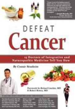 Paperback Defeat Cancer: 15 Doctors of Integrative & Naturopathic Medicine Tell You How Book