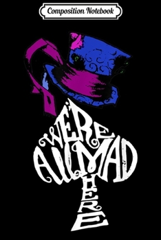 Composition Notebook: We're All Mad Here Alice in Wonderland USA Flag  Journal/Notebook Blank Lined Ruled 6x9 100 Pages