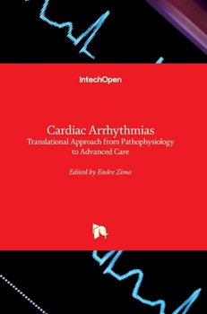 Hardcover Cardiac Arrhythmias: Translational Approach from Pathophysiology to Advanced Care Book