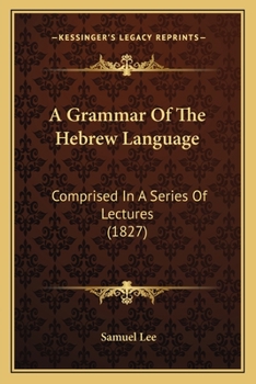 Paperback A Grammar Of The Hebrew Language: Comprised In A Series Of Lectures (1827) Book