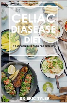 Paperback Celiac Disease Diet: A complete diet book for beginners Book