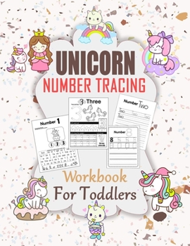 Paperback Unicorn Number Tracing Workbook For Toddler: Ages 2-4 Beginner Math Preschool Learning Book with Number Tracing and Matching Activities for 2, 3 and 4 Book