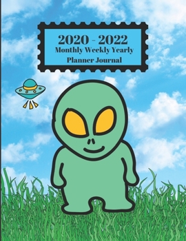 Paperback 2020 - 2022 Monthly Weekly Yearly Planner Journal: Aliens UFO Spacemen Martians Design Cover 2 Year Planner Appointment Calendar Organizer And Journal Book