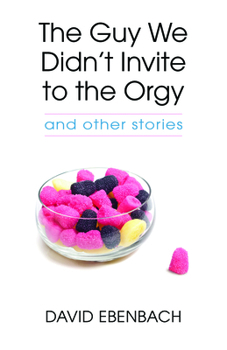 Paperback The Guy We Didn't Invite to the Orgy: And Other Stories Book
