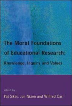 Hardcover The Moral Foundations of Educational Research Book