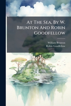 At the Sea, by W. Brunton and Robin Goodfellow