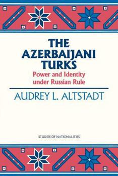 Paperback The Azerbaijani Turks: Power and Identity Under Russian Rule Book