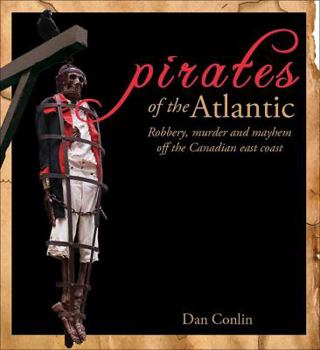 Paperback Pirates of the Atlantic: Robbery, Murder and Mayhem Off the Canadian East Coast Book
