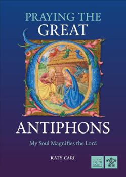 Paperback Praying the Great O Antiphons: My Soul Magnifies the Lord Book