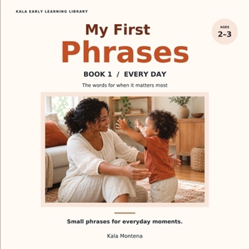 My First Phrases: The Words for When It Matters Most (Book 1: Every Day - Ages 2-3)
