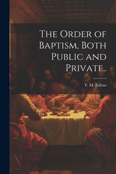 Paperback The Order of Baptism, Both Public and Private.. Book