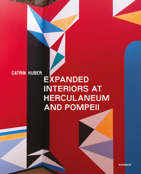 Hardcover Catrin Huber: Expanded Interiors at Herculaneum and Pompeii Book