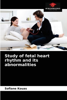 Paperback Study of fetal heart rhythm and its abnormalities Book